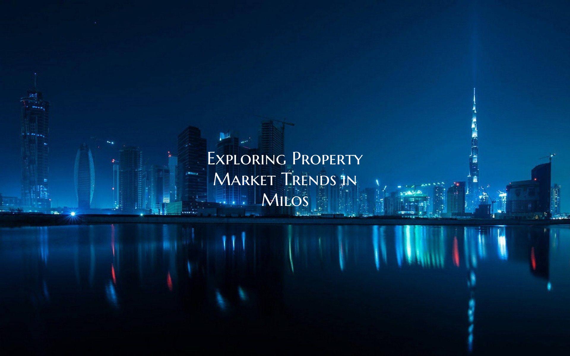 Exploring Property Market Trends in Milos