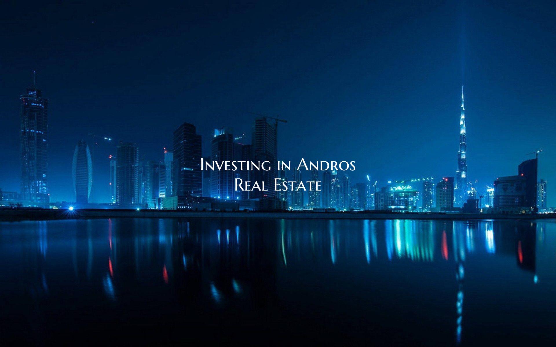 Investing in Andros Real Estate